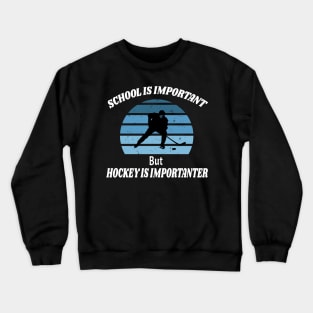 School Is Important But Hockey Is Importanter Funny Vintage Retro Crewneck Sweatshirt